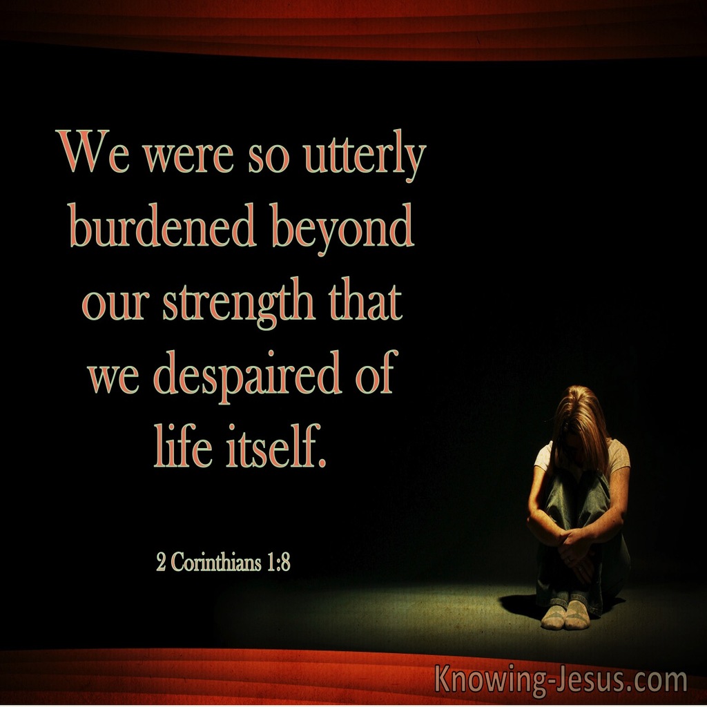 2 Corinthians 1:8 We Were Burdened Beyond Strength And Despaired of Life (windows)04:10